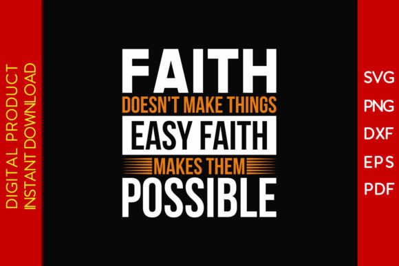 Faith Doesn't Make Things Easy Faith SVG T-Shirt Designs