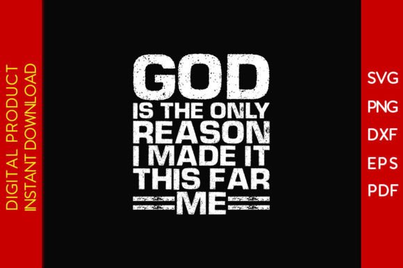 God is the Only Reason I Made It This