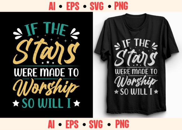 If the Stars Were Made to Worship T-Shirt Designs